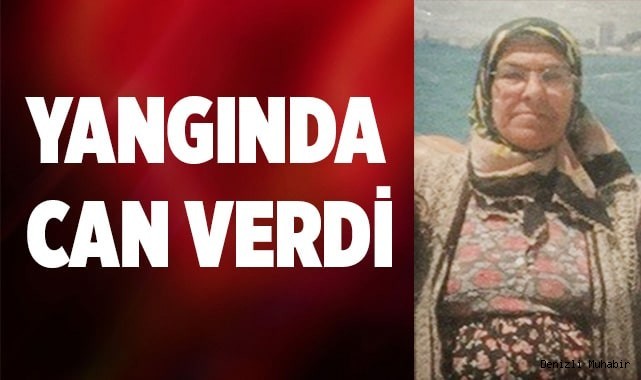 84 yaşındaki kadın yangında hayatını kaybetti