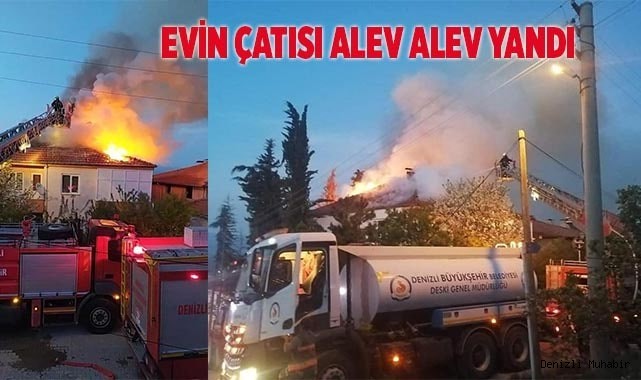 Evin çatısı alev alev yandı