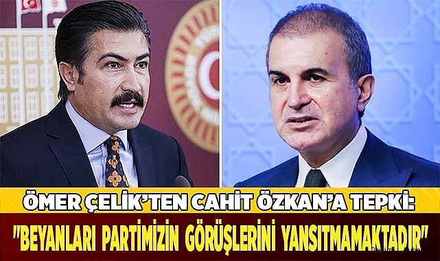 Ömer Çelik’ten Cahit Özkan’a tepki