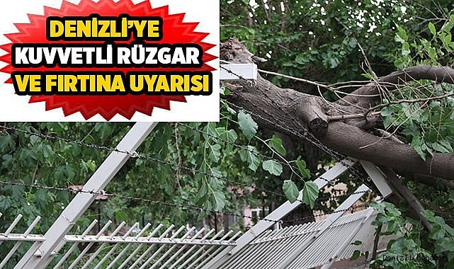 Denizli’ye kuvvetli rüzgar ve fırtına uyarısı