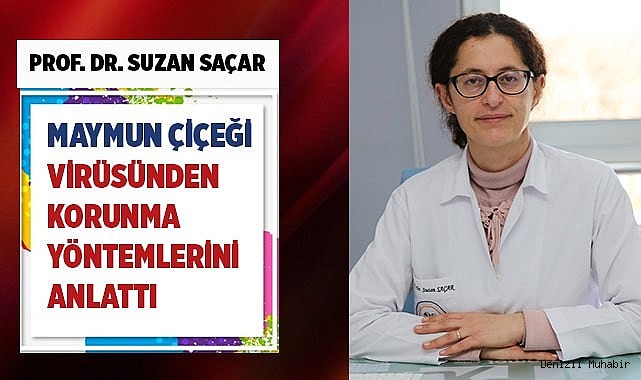  Prof. Dr. Saçar: Maymun çiçeği virüsünden korunma yöntemlerini anlattı