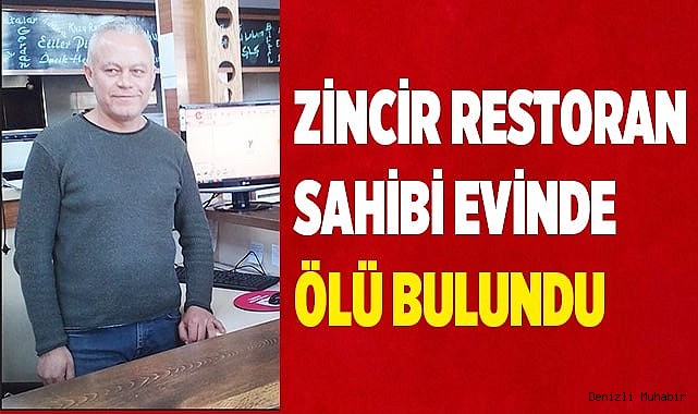Zincir restoran sahibi evinde ölü bulundu
