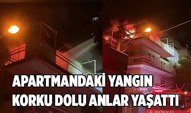 Apartmandaki yangın korku dolu anlar yaşattı