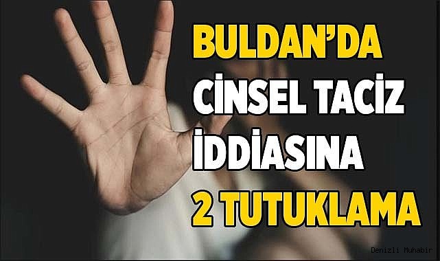Buldan’da cinsel taciz iddiasına 2 tutuklama