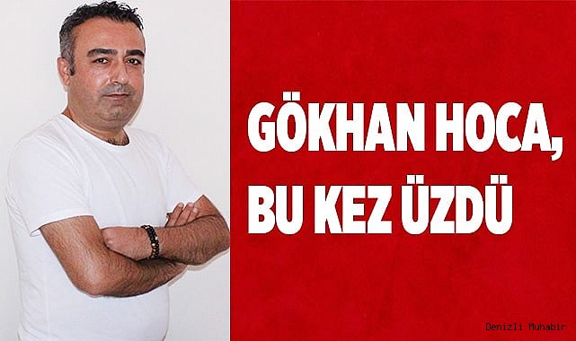 Gökhan  öğretmen  Sevenlerini üzdü