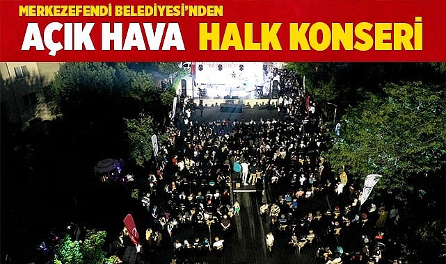 ADALET MAHALLESİ’NDE AÇIK HAVA KONSERİ VERİLECEK