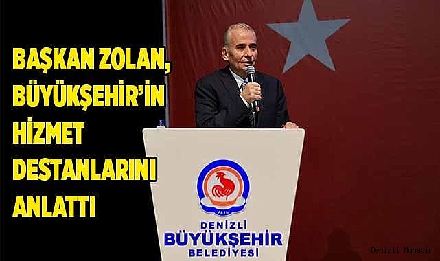 Başkan Zolan, Büyükşehir’in hizmet destanlarını anlattı