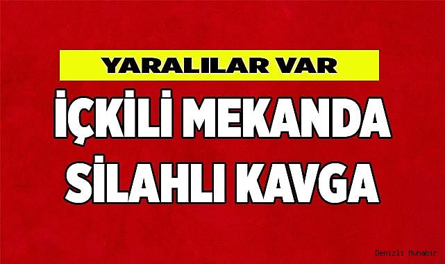 İçkili mekanda kavga, yaralılar var