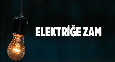 Elektriğe zam