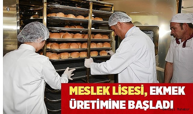 Meslek Lisesi Ekmek Üretimine Başladı