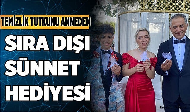 Temizlik tutkunu anneden sıra dışı sünnet hediyesi