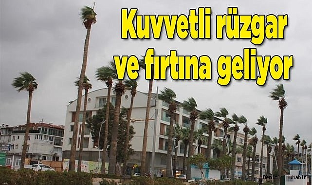 Kuvvetli rüzgar ve fırtına geliyor