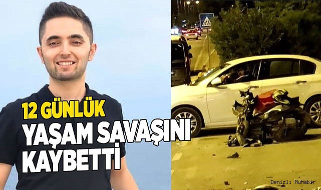 Otomobille çarpışan motosikletli kurye 12 günlük yaşam savaşını kaybetti