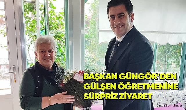 Başkan Güngör’den Gülşen Öğretmenine Ziyaret