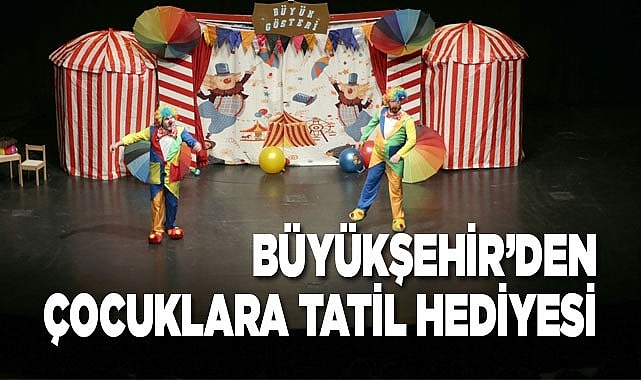 Büyükşehir'den çocuklara tatil hediyesi