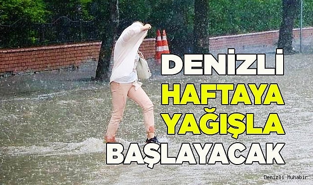 Denizli haftaya yağışla başlayacak
