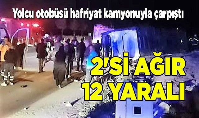 Yolcu otobüsü hafriyat kamyonuyla çarpıştı; 2'si ağır 12 yaralı