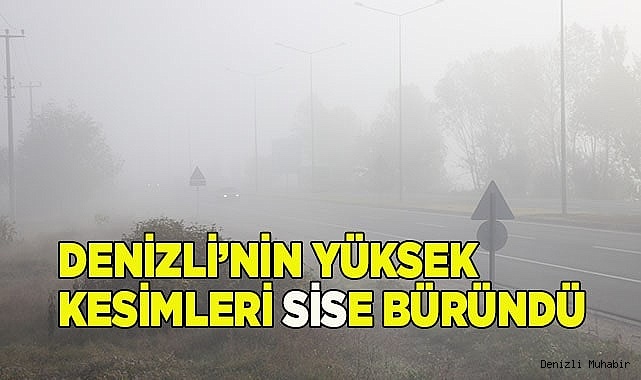 Denizli’nin yüksek kesimleri sise büründü