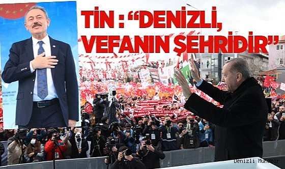 “DENİZLİ VEFANIN ŞEHRİDİR” 
