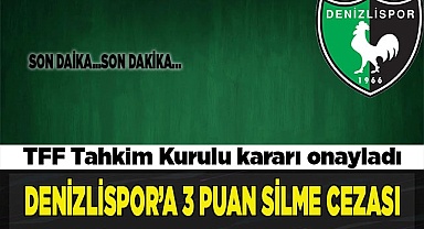 DENİZLİSPOR'A 3 PUAN SİLME CEZASI
