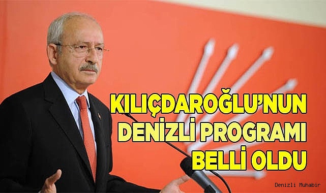 Kılıçdaroğlu’nun Denizli programı belli oldu