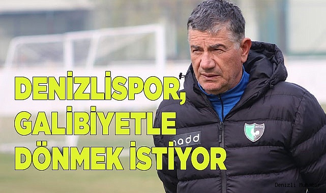 Denizlispor aradan galibiyetle dönmek istiyor
