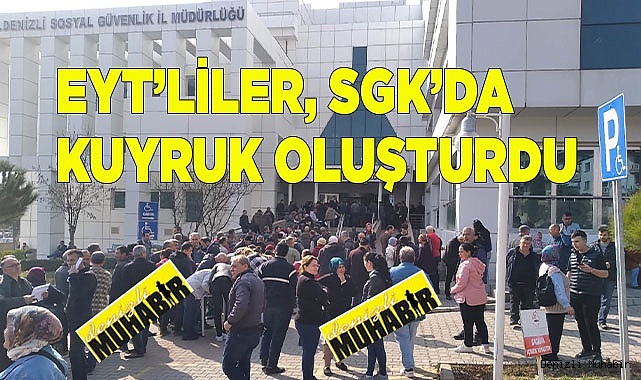 EYT’liler, SGK’da kuyruk oluşturdu