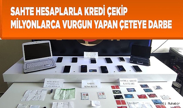 Sahte hesaplarla kredi çekip milyonlarca vurgun yapan çeteye darbe