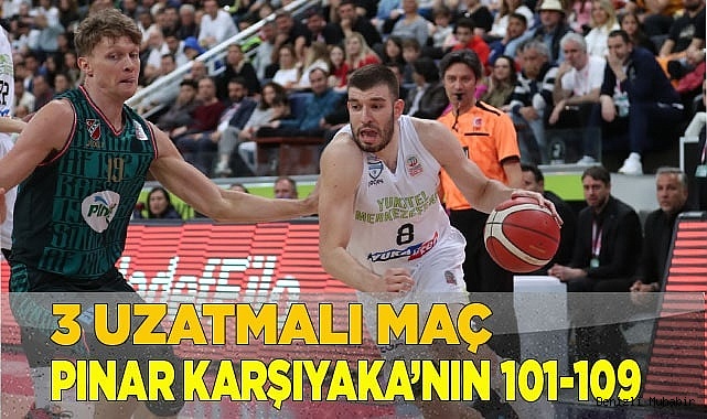 3 uzatmalı maç Pınar Karşıyaka’nın 101-109  