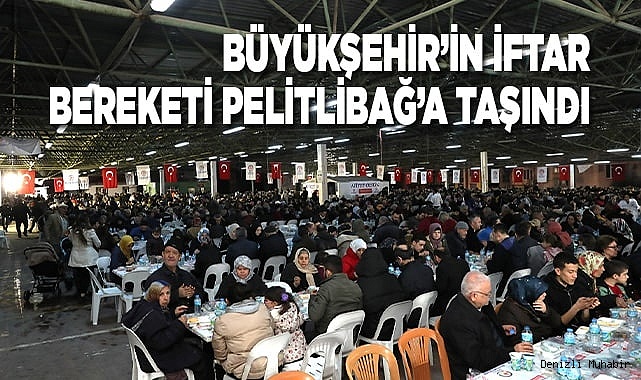 Büyükşehir’in iftar bereketi Pelitlibağ’a taşındı