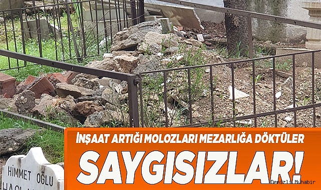 SERİNHİSAR ASRÎ MEZARLIĞINDAKİ MOLOZ YIĞINLARI TEPKİ ÇEKTİ