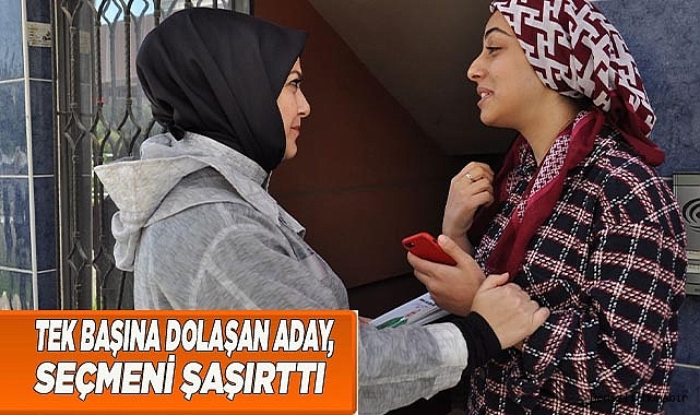 Tek başına dolaşan aday, seçmeni şaşırttı