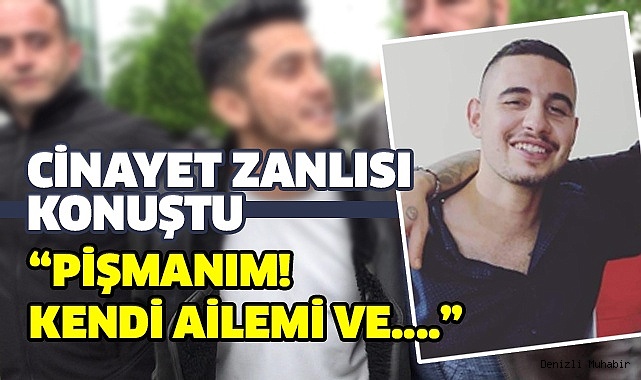 24 Yaşındaki husumetlisini öldüren zanlı konuştu! Kendi ailemi ve....