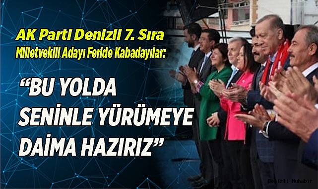 “BU YOLDA SENİNLE YÜRÜMEYE DAİMA HAZIRIZ”