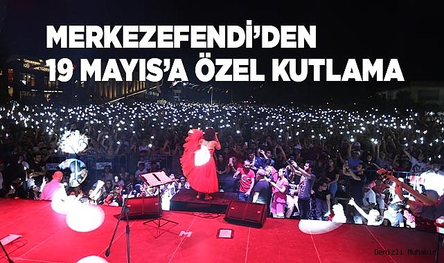 MERKEZEFENDİ’DEN 19 MAYIS’A ÖZEL KUTLAMA