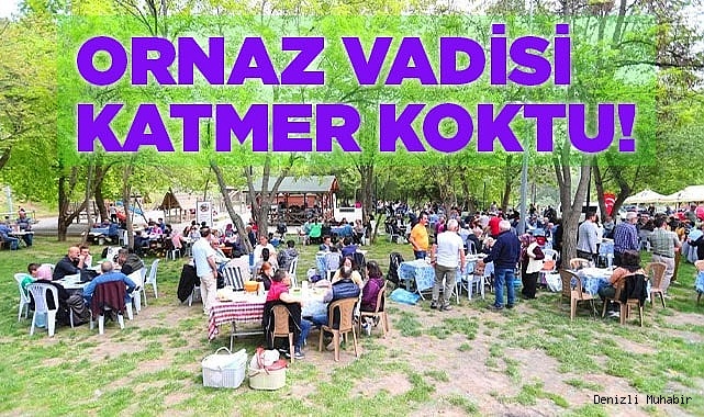 Ornaz Vadisi buram buram katmer koktu!