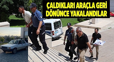 Çaldıkları otomobille geri gelince yakayı ele verdiler