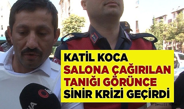 Katil koca salona çağırılan tanığı görünce sinir krizi geçirdi