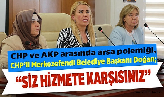 “Siz hizmete karşısınız”