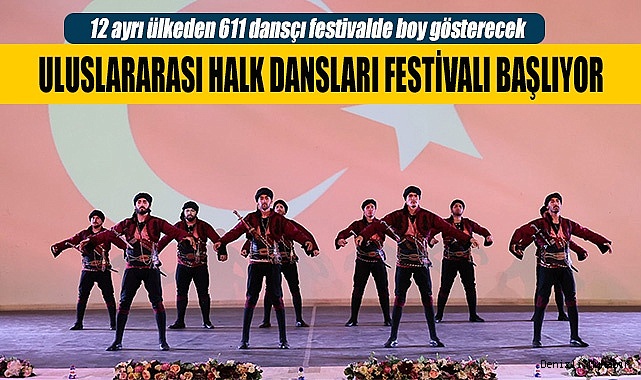 Uluslararası Halk Dansları Festivali başlıyor