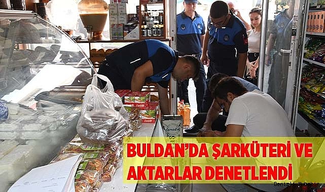 Buldan’da şarküteri ve aktarlar denetlendi