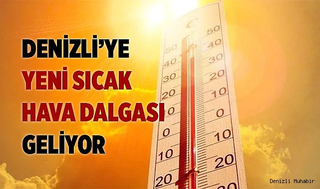 Denizli’de yeni bir sıcak hava dalgası etkili olacak