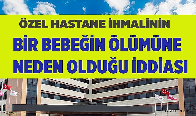 Bebeğin ölümüne özel hastanenin ihmali mi neden oldu?