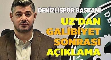 Denizlispor Başkanı Uz’dan galibiyet açıklaması
