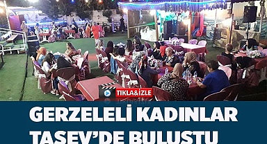 Gerzeleli kadınlar Taşev’de buluştu