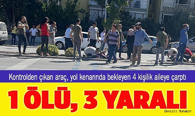 Kontrolden çıkan araç öğrenci ve velilere çarptı: 1 ölü, 3 yaralı