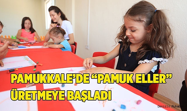 PAMUKKALE’DE “PAMUK ELLER” ÜRETMEYE BAŞLADI