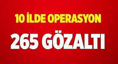 Zehir tacirlerine 10 ilde operasyon: 265 gözaltı