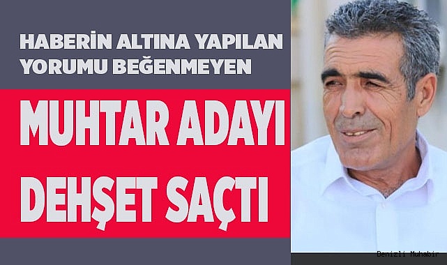 Haberin altına yapılan yorumu beğenmeyen muhtar adayı dehşet saçtı