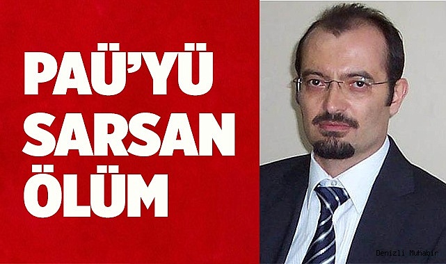 PAÜ’YÜ ÜZEN ÖLÜM